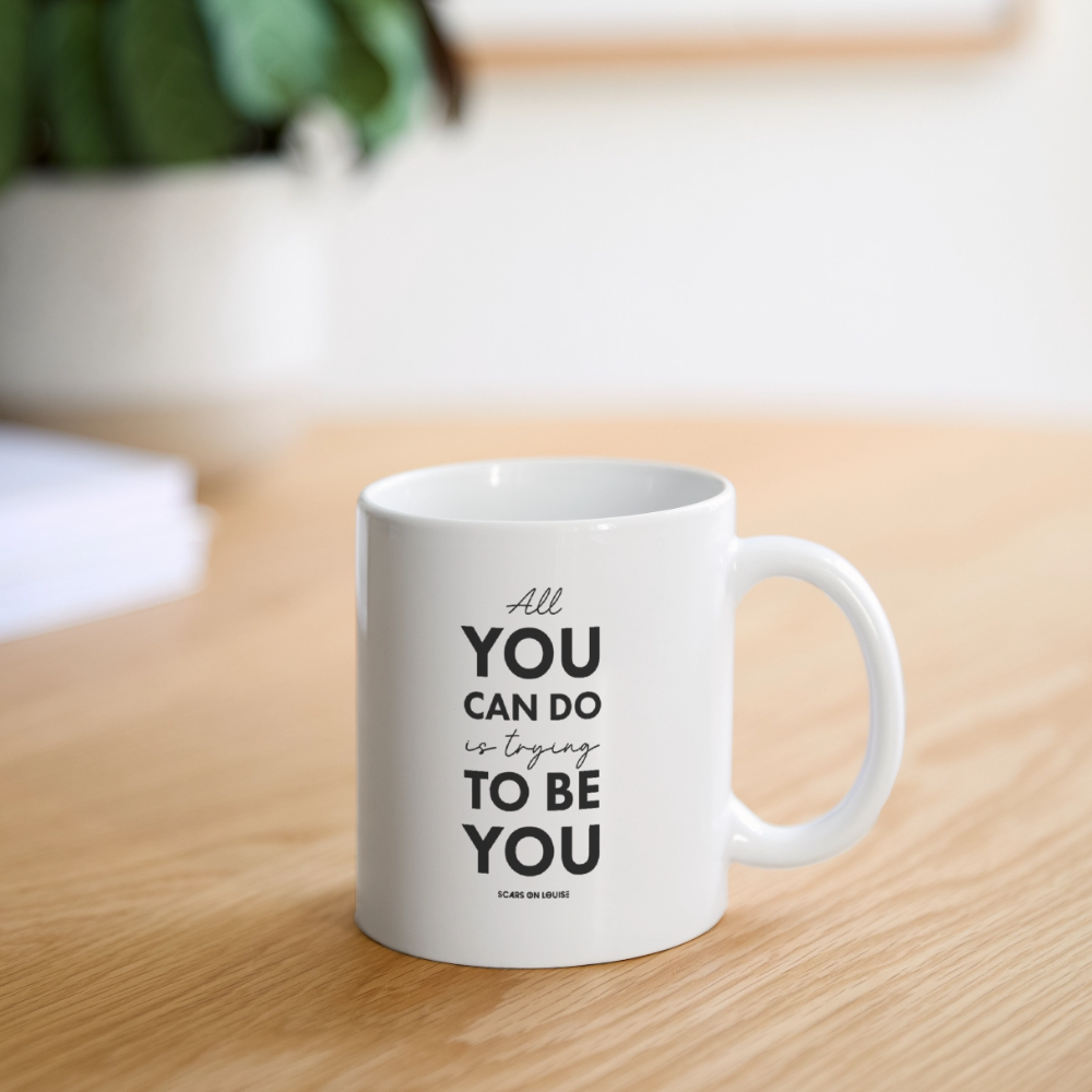 Coffee Mug - All you can do is trying to be you - white
